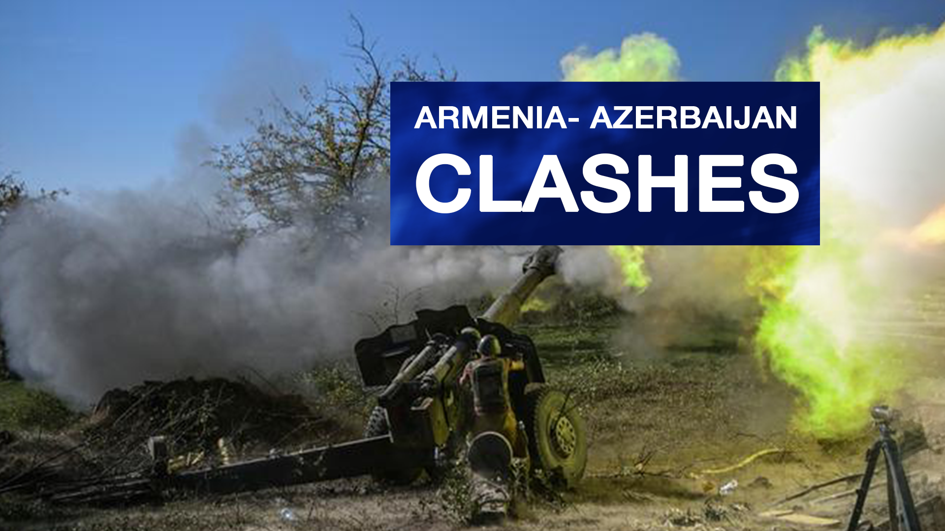 Azerbaijan and Armenian clashes