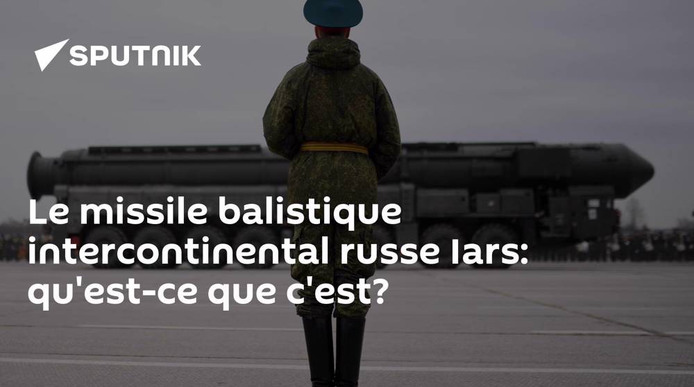 Russie : Iars, qu'est-ce que c'est ?