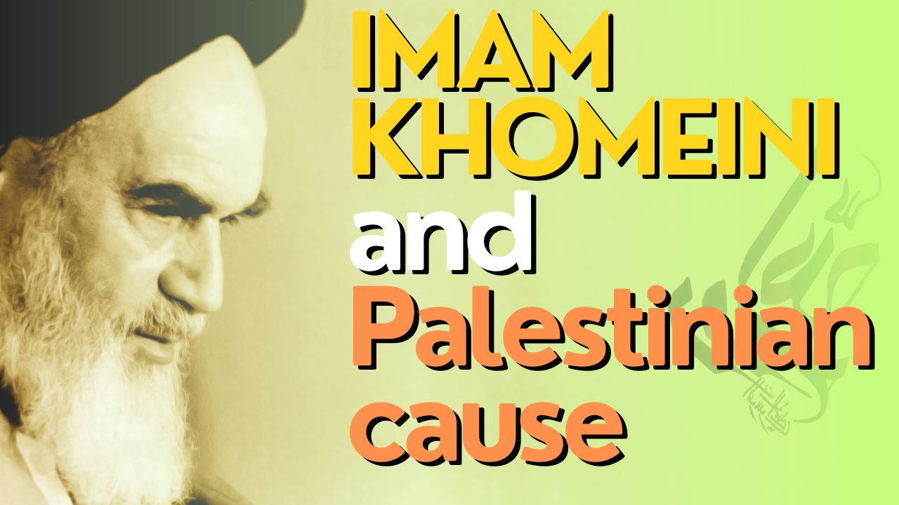 Imam Khomeini and Palestinian cause