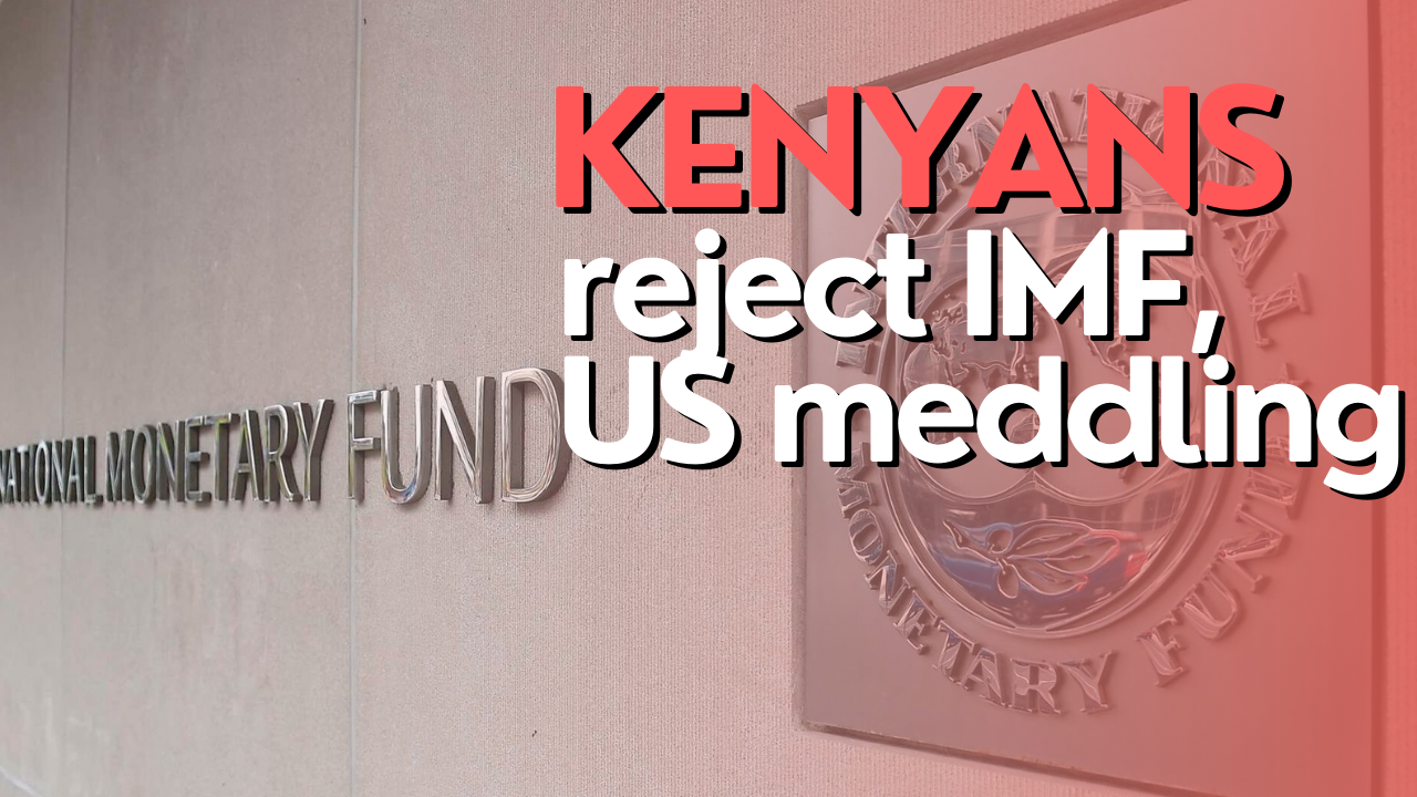 Kenyans reject IMF, US meddling