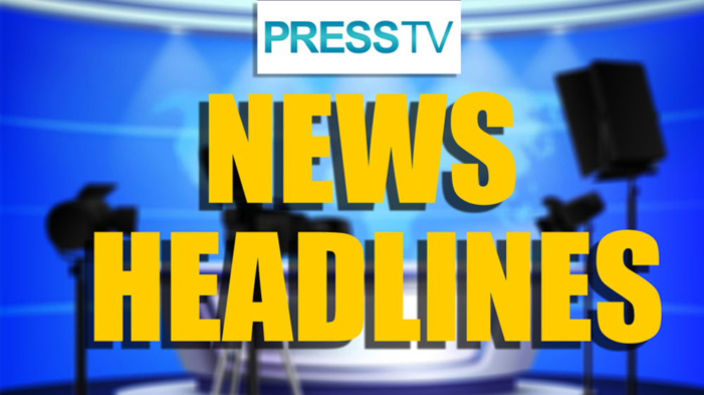 Press TV's news headlines 