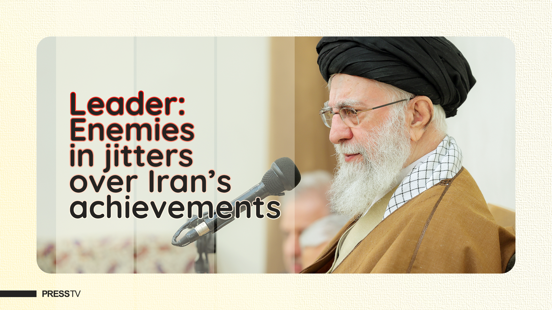 Leader: Enemies in jitters over Iran’s achievements